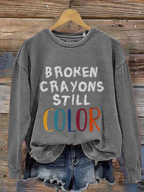 Broken Crayons Still Color Mental Health Matter School Psychologist Therapist Counselor Casual Print Sweatshirt