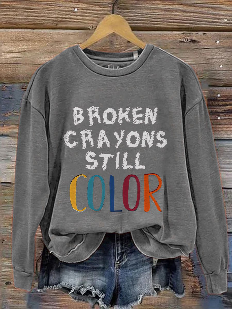 Broken Crayons Still Color Mental Health Matter School Psychologist Therapist Counselor Casual Print Sweatshirt